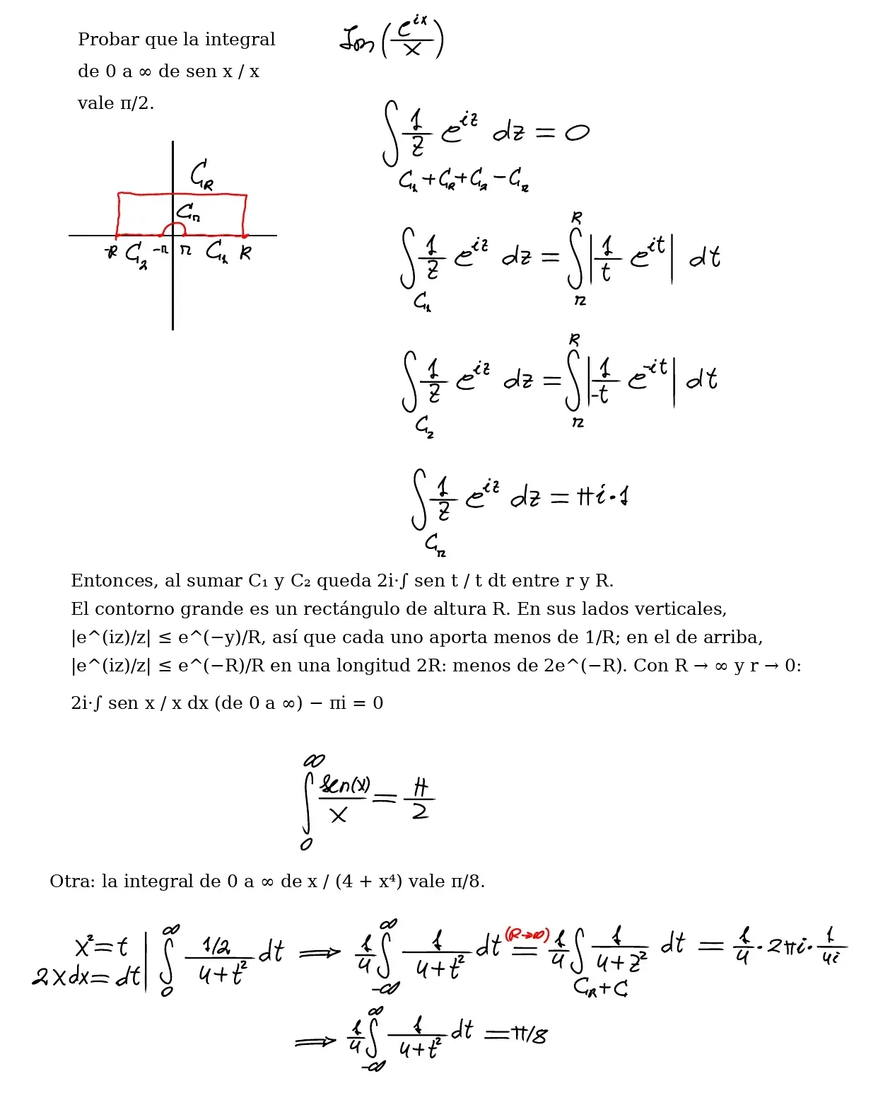 Pizarra de clase: contorno rectangular de −R a R sobre el eje real, con una semicircunferencia pequeña C_r que esquiva el origen, formado por los tramos C₁ y C₂ del eje real, la semicircunferencia C_r y los otros tres lados del rectángulo, C_R; la integral de e^(iz)/z sobre el contorno cerrado es 0, los lados verticales y el superior tienden a 0 y la semicircunferencia pequeña aporta πi, de donde 2i por la integral de sen x / x menos πi es 0 y la integral vale π/2; después, la integral de x/(4 + x⁴) entre 0 e ∞, con el cambio x² = t y el residuo en 2i, que vale π/8