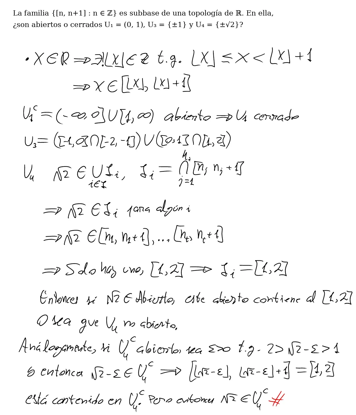 Pizarra de clase: todo x real está en [⌊x⌋, ⌊x⌋ + 1]; el complementario de (0, 1) es abierto, así que (0, 1) es cerrado; {±1} es unión de intersecciones de elementos de la subbase; todo abierto que contiene a √2 contiene a [1, 2], así que {±√2} no es abierto, y su complementario tampoco lo es